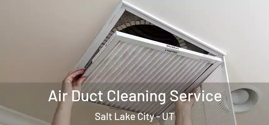 Air Duct Cleaning Service Salt Lake City - UT