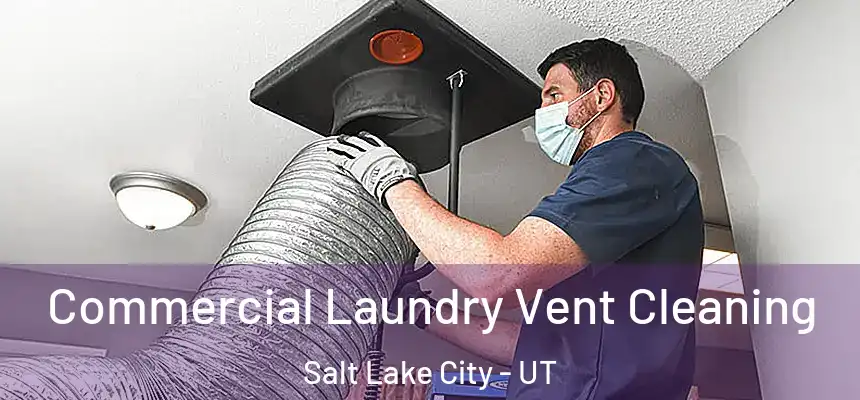 Commercial Laundry Vent Cleaning Salt Lake City - UT