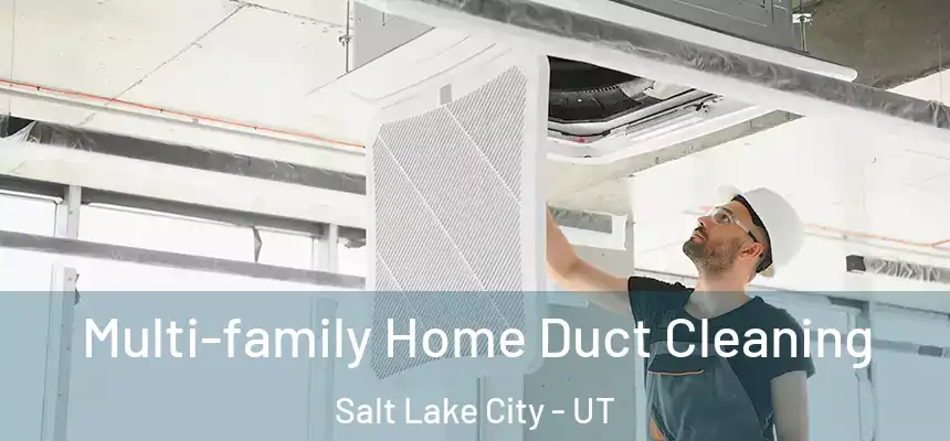  Multi-family Home Duct Cleaning Salt Lake City - UT