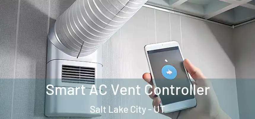  Smart AC Vent Controller Salt Lake City - UT